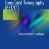 Positron Emission Tomography with Computed Tomography (PET/CT)