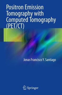 Positron Emission Tomography with Computed Tomography (PET/CT)