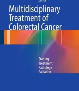 Multidisciplinary Treatment of Colorectal Cancer: Staging – Treatment – Pathology – Palliation