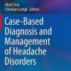 Case-Based Diagnosis and Management of Headache Disorders