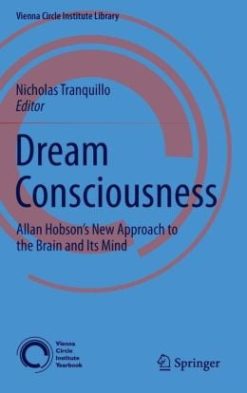 Dream Consciousness: Allan Hobson’s New Approach to the Brain and Its Mind (Original PDF from Publisher)