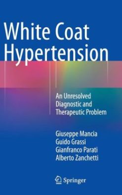 White Coat Hypertension: An Unresolved Diagnostic and Therapeutic Problem (EPUB)