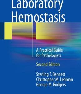 Laboratory Hemostasis: A Practical Guide for Pathologists, 2nd Edition