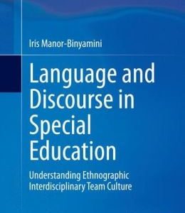Language and Discourse in Special Education: Understanding Ethnographic Interdisciplinary Team Culture