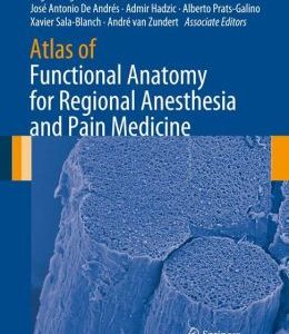 Atlas of Functional Anatomy for Regional Anesthesia and Pain Medicine: Human Structure, Ultrastructure and 3D Reconstruction Images