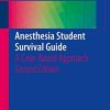 Anesthesia Student Survival Guide: A Case-Based Approach, 2nd Edition