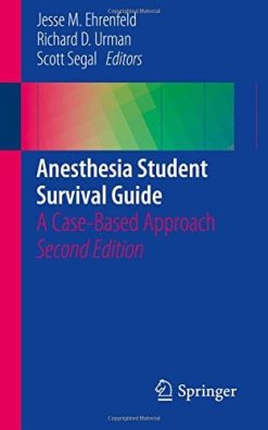 Anesthesia Student Survival Guide: A Case-Based Approach, 2nd Edition