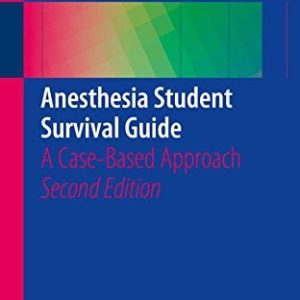 Anesthesia Student Survival Guide: A Case-Based Approach, 2nd Edition