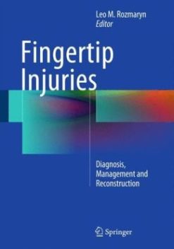Fingertip Injuries: Diagnosis, Management and Reconstruction (Original PDF from Publisher)