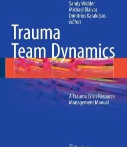 Trauma Team Dynamics: A Trauma Crisis Resource Management Manual