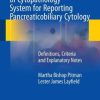 The Papanicolaou Society of Cytopathology System for Reporting Pancreaticobiliary Cytology: Definitions, Criteria and Explanatory Notes