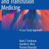 Immunohematology and Transfusion Medicine: A Case Study Approach
