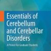Essentials of Cerebellum and Cerebellar Disorders: A Primer For Graduate Students (Original PDF from Publisher)