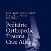 Pediatric Orthopedic Trauma Case Atlas (Original PDF from Publisher)