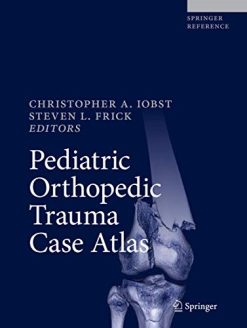 Pediatric Orthopedic Trauma Case Atlas (Original PDF from Publisher)