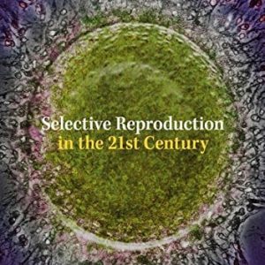 Selective Reproduction in the 21st Century (PDF)