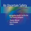 An Uncertain Safety: Integrative Health Care for the 21st Century Refugees (Original PDF from Publisher)