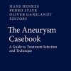 The Aneurysm Casebook: A Guide to Treatment Selection and Technique (Original PDF from Publisher)