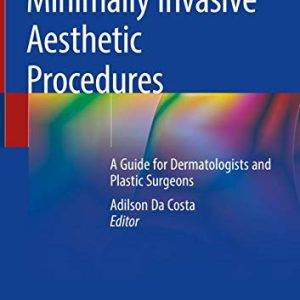Minimally Invasive Aesthetic Procedures: A Guide for Dermatologists and Plastic Surgeons (Original PDF from Publisher)