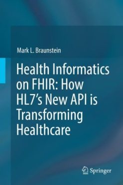 Health Informatics on FHIR: How HL7’s New API is Transforming Healthcare (EPUB)