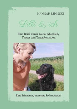 Lilli & ich – Eine Erinnerung an meine Seelenhündin: Eine Reise durch Liebe, Abschied, Trauer und Transformation (German Edition) (EPUB)