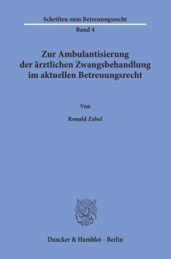 Zur Ambulantisierung Der Arztlichen Zwangsbehandlung Im Aktuellen Betreuungsrecht (Schriften Zum Betreuungsrecht, 4) (German Edition), 10th Edition (Original PDF from Publisher)