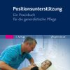 Positionsunterstützung: Ein Praxisbuch für die Pflege, 3rd Edition (True PDF from Publisher)