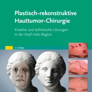 Plastisch-rekonstruktive Hauttumor-Chirurgie: Kreative und ästhetische Lösungen in der Kopf-Hals-Region, 2nd Edition (True PDF from Publisher)