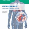 Organsysteme verstehen – Atmungssystem Integrative Grundlagen und Fälle (True PDF)