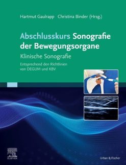 Abschlusskurs Sonografie der Bewegungsorgane: Klinische Sonografie Entsprechend den Richtlinien von DEGUM und KBV (Original PDF from Publisher)