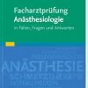 Facharztprüfung Anästhesiologie: in Fällen, Fragen und Antworten  (Kindle AZW)