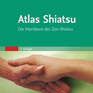 Atlas Shiatsu: Die Meridiane des Zen-Shiatsu (Original EPUB)