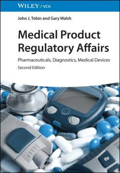 Medical Product Regulatory Affairs: Pharmaceuticals, Diagnostics, Medical Devices, 2nd Edition (Original PDF from Publisher)