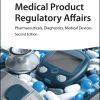 Medical Product Regulatory Affairs: Pharmaceuticals, Diagnostics, Medical Devices, 2nd Edition (EPUB)