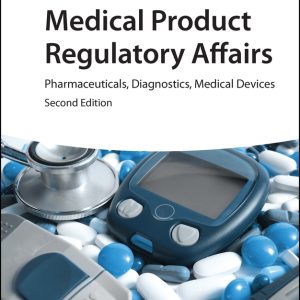 Medical Product Regulatory Affairs: Pharmaceuticals, Diagnostics, Medical Devices, 2nd Edition (EPUB)