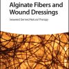 Alginate Fibers and Wound Dressings: Seaweed Derived Natural Therapy (EPUB)