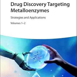 Drug Discovery Targeting Metalloenzymes: Strategies and Applications (Original PDF from Publisher)