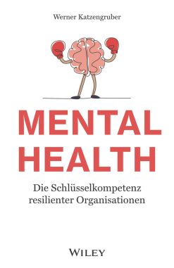 Mental Health: Die Schlüsselkompetenz resilienter Organisationen (EPUB)