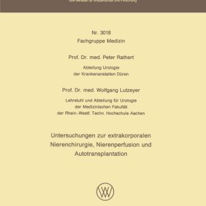 Untersuchungen zur extrakorporalen Nierenchirurgie, Nierenperfusion und Autotransplantation (Forschungsberichte des Landes Nordrhein-Westfalen, 3018) (German Edition) (Original PDF from Publisher)