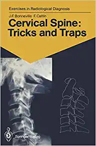 Cervical Spine: Tricks and Traps: 60 Radiological Exercises for Students and Practitioners (Exercises in Radiological Diagnosis) (Original PDF from Publisher)