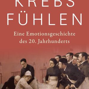 Krebs fühlen: Eine Emotionsgeschichte des 20. Jahrhunderts (German Edition) (EPUB)