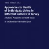Approaches to Health of Individuals Living in Different Cultures in Turkey (EPUB)