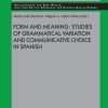 Form and Meaning: Studies of Grammatical Variation and Communicative Choice in Spanish (Original PDF from Publisher)