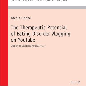 The Therapeutic Potential of Eating Disorder Vlogging on YouTube: Action-Theoretical Perspectives (EPUB)