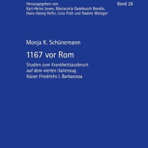 1167 vor Rom: Studien zum Krankheitsausbruch auf dem vierten Italienzug Kaiser Friedrichs I. Barbarossa (German Edition) (Original PDF from Publisher)