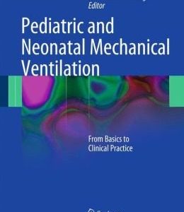 Pediatric and Neonatal Mechanical Ventilation: From Basics to Clinical Practice