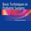 Basic Techniques in Pediatric Surgery: An Operative Manual