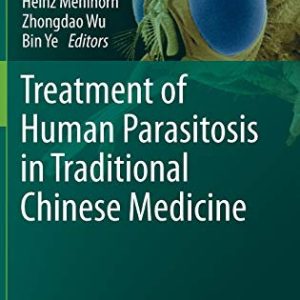 Treatment of Human Parasitosis in Traditional Chinese Medicine (Parasitology Research Monographs)  (Original PDF from Publisher)