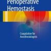 Perioperative Hemostasis: Coagulation for Anesthesiologists