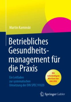 Betriebliches Gesundheitsmanagement für die Praxis: Ein Leitfaden zur systematischen Umsetzung der DIN SPEC 91020 (German Edition) (Original PDF from Publisher)